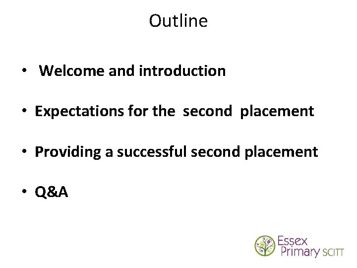 Outline • Welcome and introduction • Expectations for the second placement • Providing a