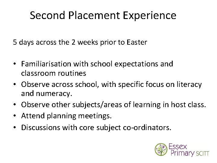 Second Placement Experience 5 days across the 2 weeks prior to Easter • Familiarisation