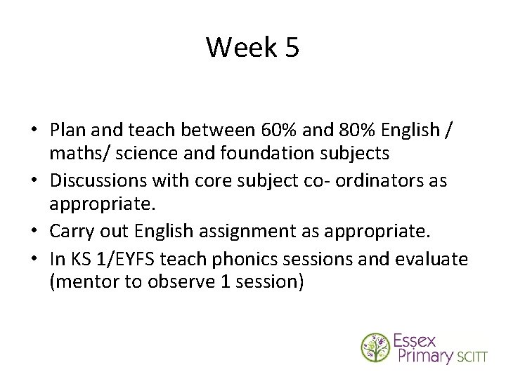 Week 5 • Plan and teach between 60% and 80% English / maths/ science