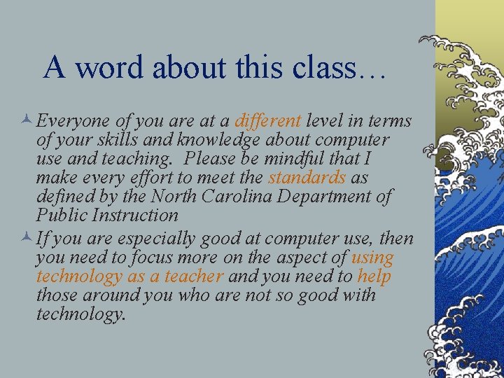 A word about this class… © Everyone of you are at a different level
