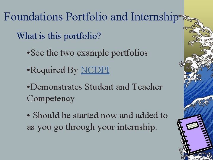 Foundations Portfolio and Internship What is this portfolio? • See the two example portfolios
