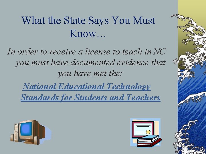 What the State Says You Must Know… In order to receive a license to