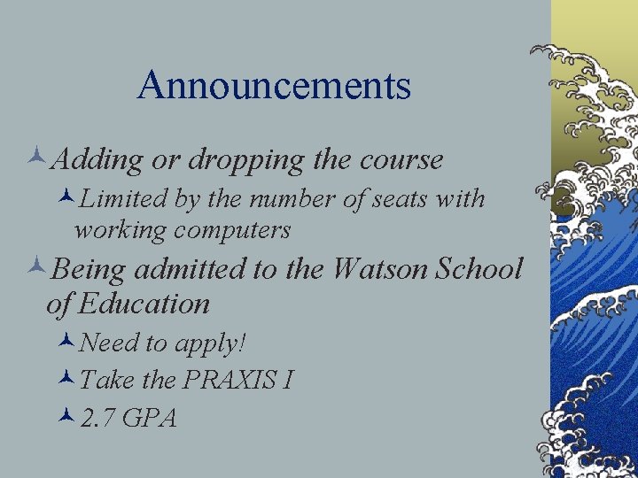 Announcements ©Adding or dropping the course ©Limited by the number of seats with working