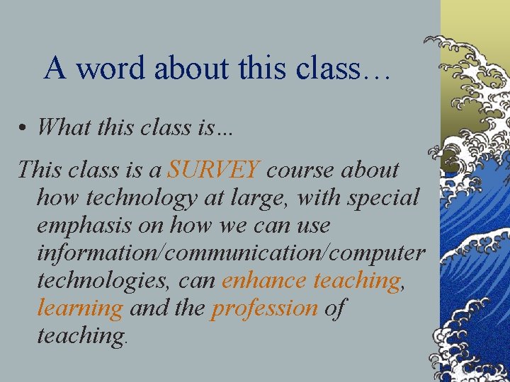 A word about this class… • What this class is… This class is a