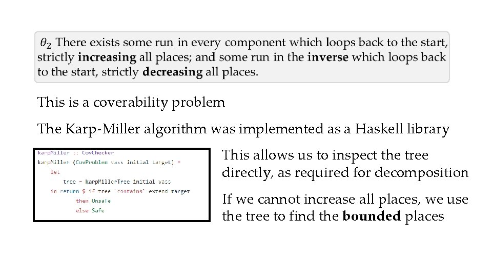  This is a coverability problem The Karp-Miller algorithm was implemented as a Haskell