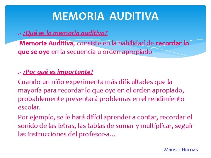 MEMORIA AUDITIVA. - ¿Qué es la memoria auditiva? Memoria Auditiva, consiste en la habilidad