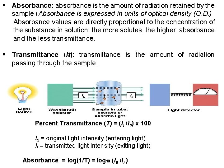 § Absorbance: absorbance is the amount of radiation retained by the sample (Absorbance is