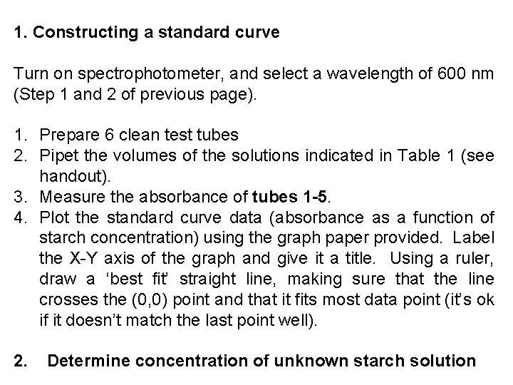 1. Constructing a standard curve Turn on spectrophotometer, and select a wavelength of 600