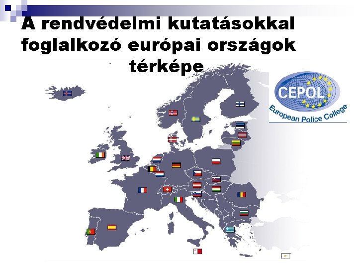 A rendvédelmi kutatásokkal foglalkozó európai országok térképe A rendvédelmi kutatásokkal foglalkozó európai országok térképe