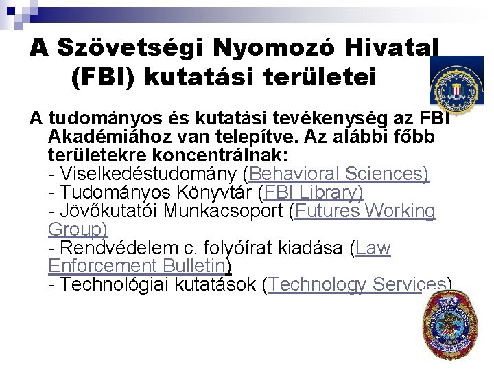 A Szövetségi Nyomozó Hivatal (FBI) kutatási területei A tudományos és kutatási tevékenység az FBI