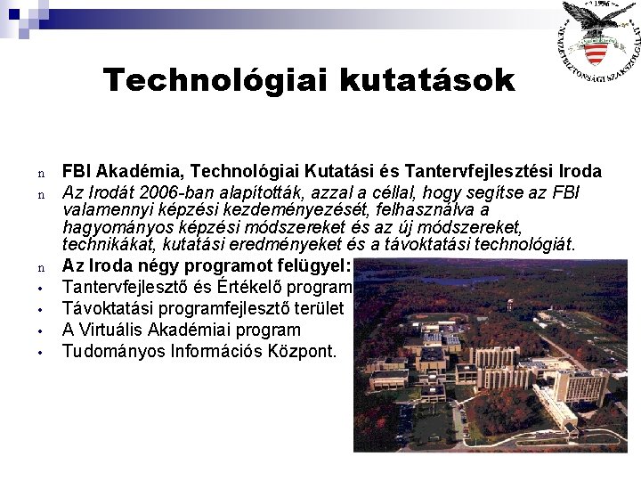 Technológiai kutatások n n n • • FBI Akadémia, Technológiai Kutatási és Tantervfejlesztési Iroda