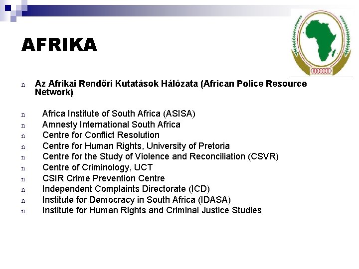 AFRIKA n Az Afrikai Rendőri Kutatások Hálózata (African Police Resource Network) n Africa Institute