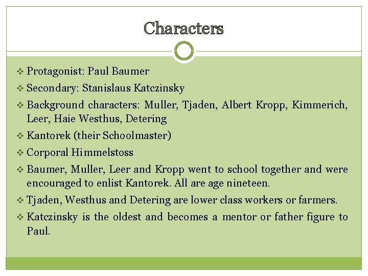 Characters v Protagonist: Paul Baumer v Secondary: Stanislaus Katczinsky v Background characters: Muller, Tjaden,