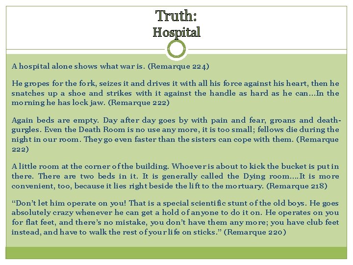Truth: Hospital A hospital alone shows what war is. (Remarque 224) He gropes for