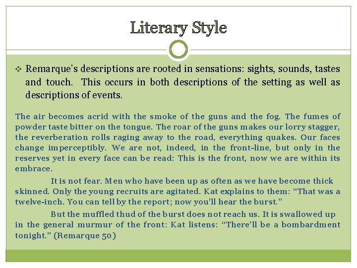 Literary Style v Remarque’s descriptions are rooted in sensations: sights, sounds, tastes and touch.