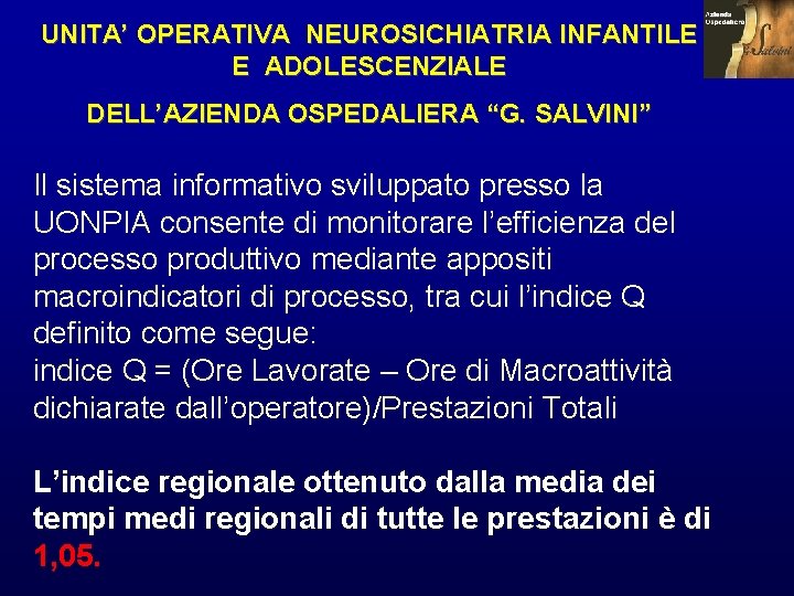UNITA’ OPERATIVA NEUROSICHIATRIA INFANTILE E ADOLESCENZIALE DELL’AZIENDA OSPEDALIERA “G. SALVINI” Il sistema informativo sviluppato