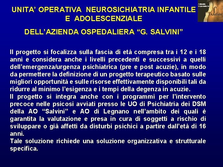 UNITA’ OPERATIVA NEUROSICHIATRIA INFANTILE E ADOLESCENZIALE DELL’AZIENDA OSPEDALIERA “G. SALVINI” Il progetto si focalizza