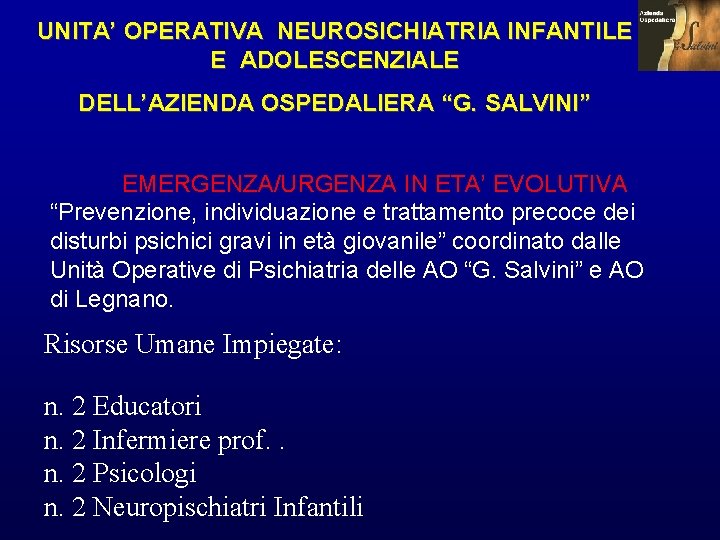 UNITA’ OPERATIVA NEUROSICHIATRIA INFANTILE E ADOLESCENZIALE DELL’AZIENDA OSPEDALIERA “G. SALVINI” EMERGENZA/URGENZA IN ETA’ EVOLUTIVA