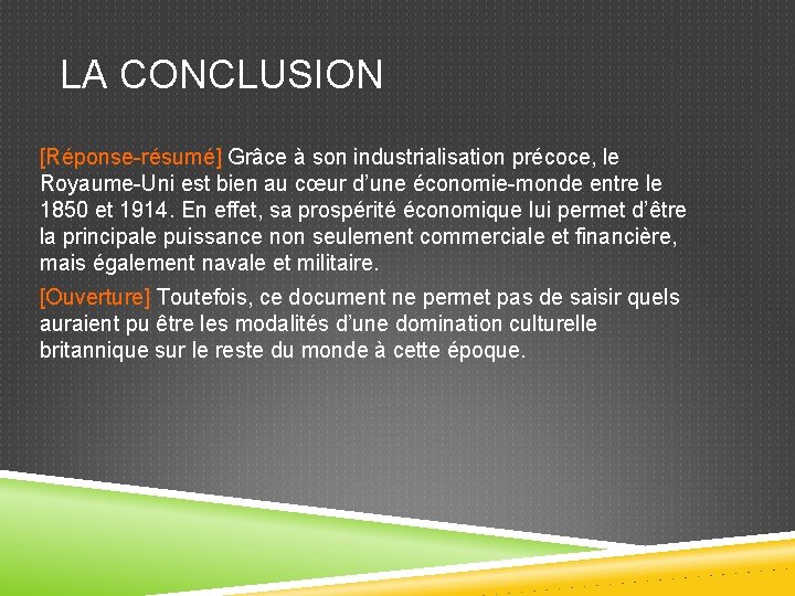 LA CONCLUSION [Réponse-résumé] Grâce à son industrialisation précoce, le Royaume-Uni est bien au cœur