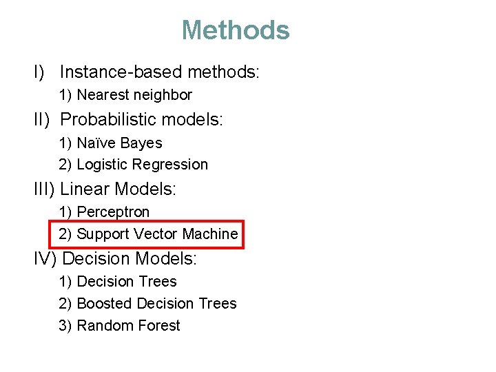 Methods I) Instance-based methods: 1) Nearest neighbor II) Probabilistic models: 1) Naïve Bayes 2)