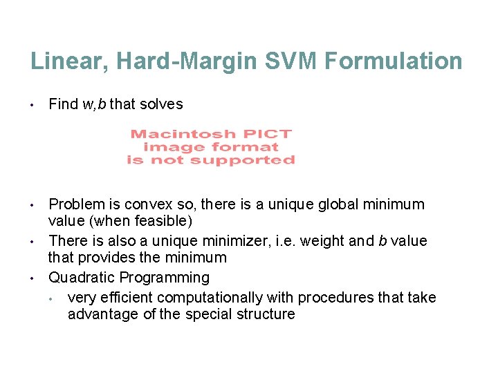 Linear, Hard-Margin SVM Formulation • Find w, b that solves Problem is convex so,