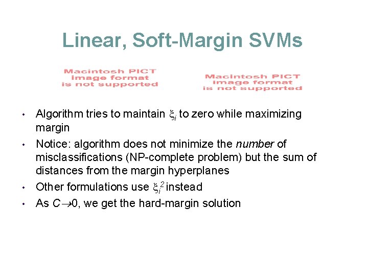 Linear, Soft-Margin SVMs Algorithm tries to maintain i to zero while maximizing margin •
