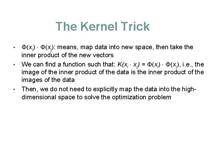 The Kernel Trick (xi) (xj): means, map data into new space, then take the