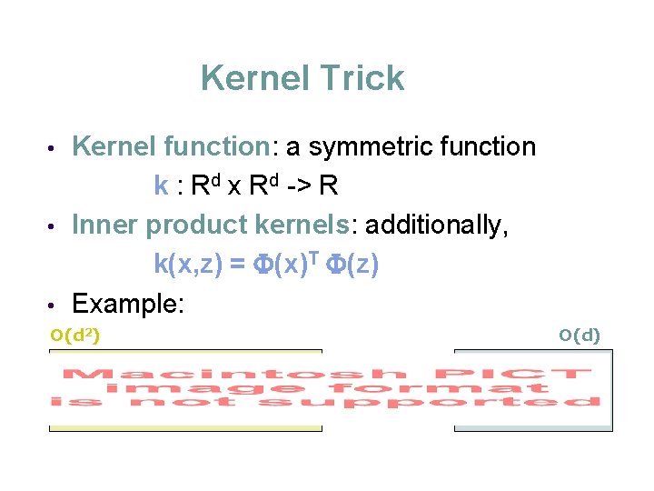 Kernel Trick Kernel function: a symmetric function k : Rd x Rd -> R