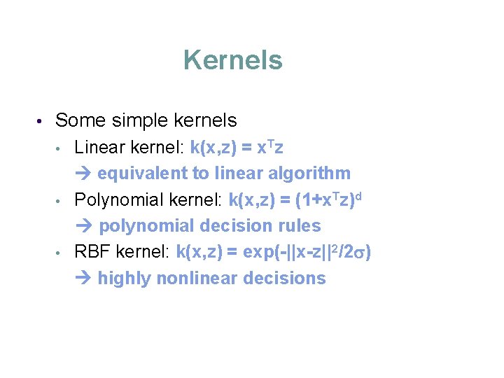 Kernels • Some simple kernels • • • Linear kernel: k(x, z) = x.