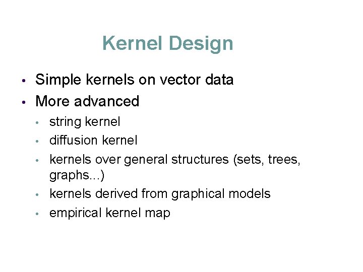 Kernel Design Simple kernels on vector data • More advanced • • • string