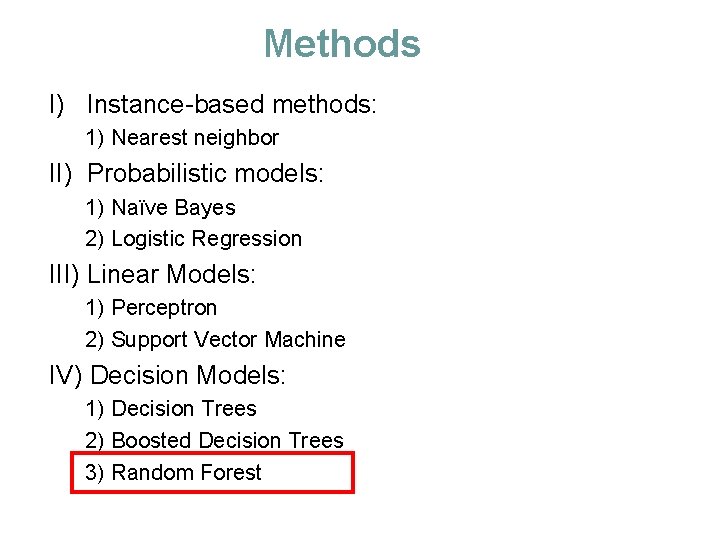 Methods I) Instance-based methods: 1) Nearest neighbor II) Probabilistic models: 1) Naïve Bayes 2)