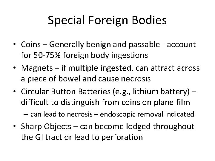 Special Foreign Bodies • Coins – Generally benign and passable - account for 50