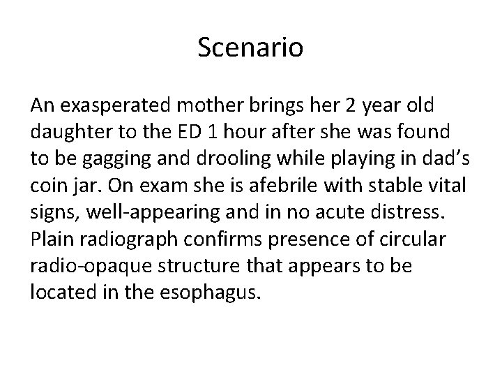 Scenario An exasperated mother brings her 2 year old daughter to the ED 1