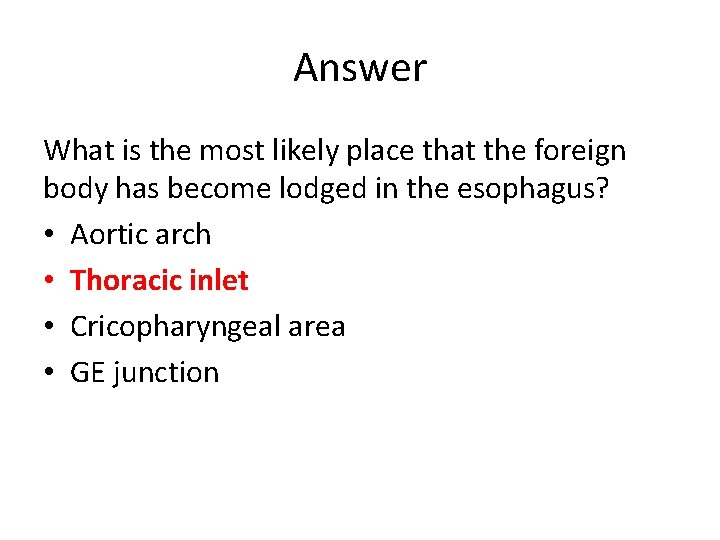 Answer What is the most likely place that the foreign body has become lodged