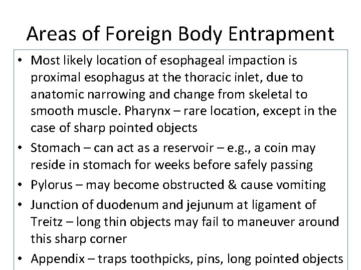 Areas of Foreign Body Entrapment • Most likely location of esophageal impaction is proximal