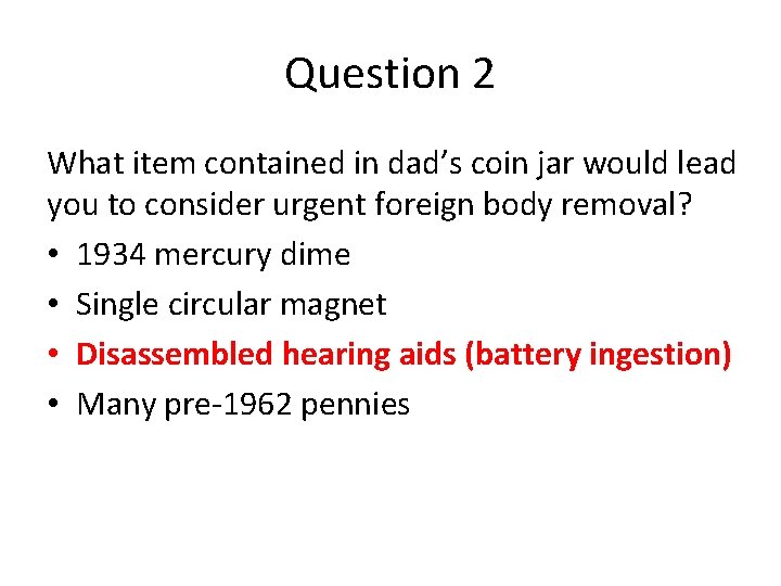 Question 2 What item contained in dad’s coin jar would lead you to consider