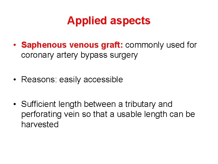 Applied aspects • Saphenous venous graft: commonly used for coronary artery bypass surgery •
