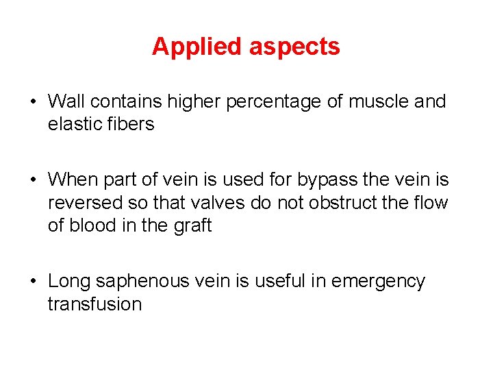 Applied aspects • Wall contains higher percentage of muscle and elastic fibers • When