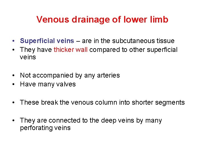 Venous drainage of lower limb • Superficial veins – are in the subcutaneous tissue