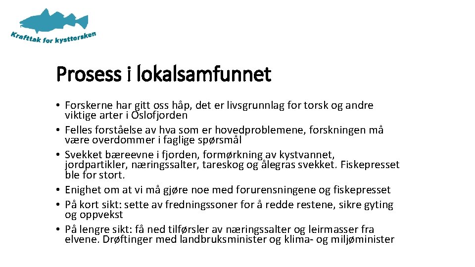 Prosess i lokalsamfunnet • Forskerne har gitt oss håp, det er livsgrunnlag for torsk