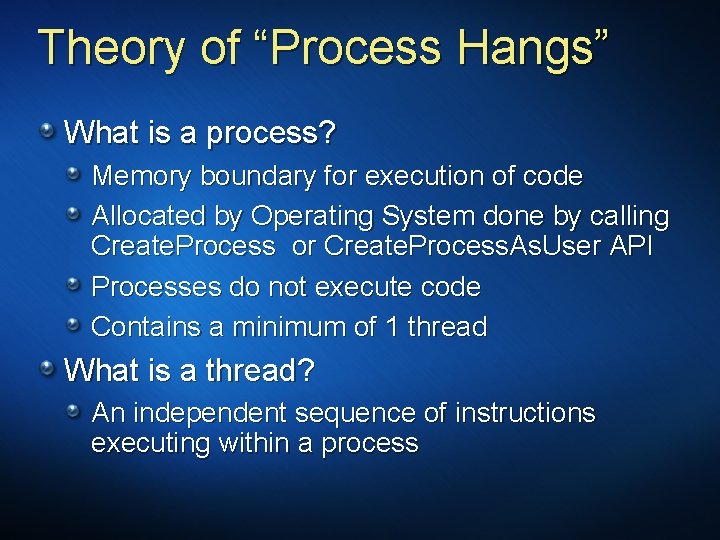 Theory of “Process Hangs” What is a process? Memory boundary for execution of code