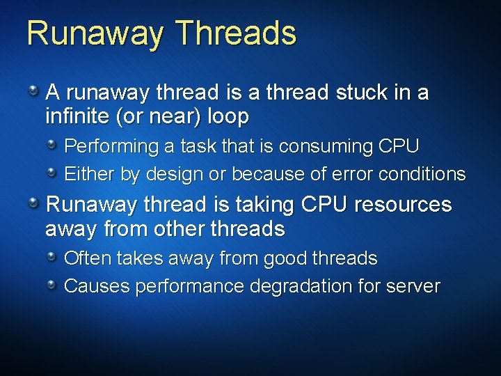 Runaway Threads A runaway thread is a thread stuck in a infinite (or near)