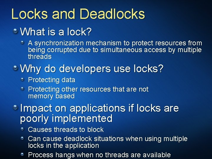 Locks and Deadlocks What is a lock? A synchronization mechanism to protect resources from