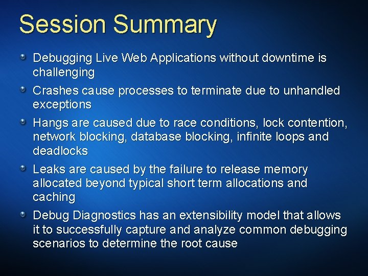 Session Summary Debugging Live Web Applications without downtime is challenging Crashes cause processes to