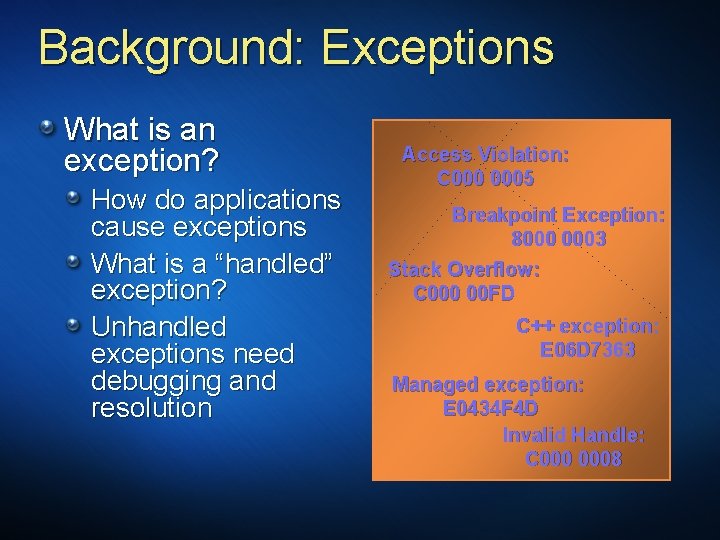 Background: Exceptions What is an exception? How do applications cause exceptions What is a