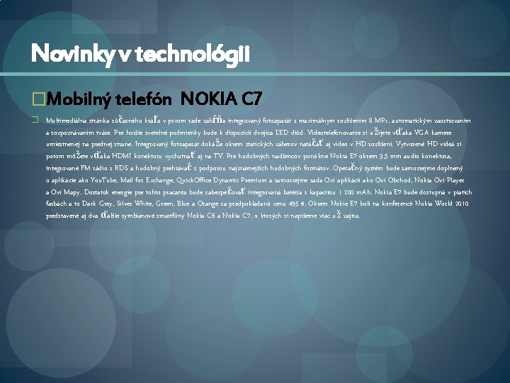 Novinky v technológii �Mobilný telefón NOKIA C 7 � Multimediálna stránka súčasného kráľa v