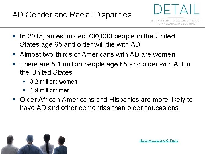 AD Gender and Racial Disparities § In 2015, an estimated 700, 000 people in