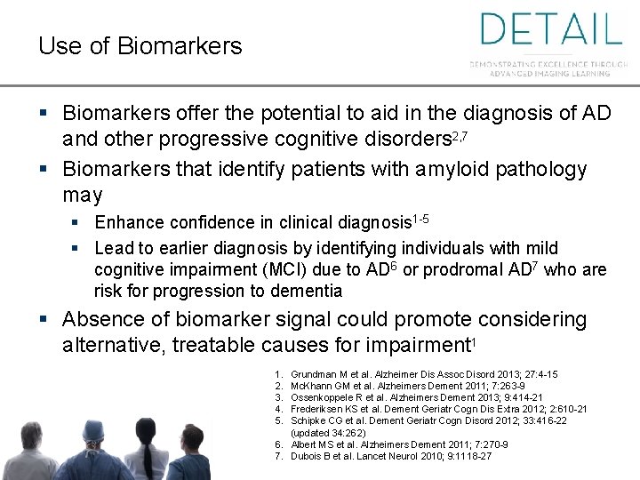 Use of Biomarkers § Biomarkers offer the potential to aid in the diagnosis of