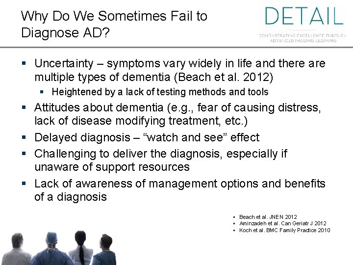 Why Do We Sometimes Fail to Diagnose AD? § Uncertainty – symptoms vary widely