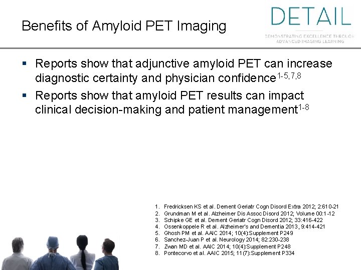 Benefits of Amyloid PET Imaging § Reports show that adjunctive amyloid PET can increase